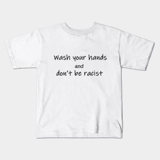 wash your hands and don't be racist, coronavirus Kids T-Shirt